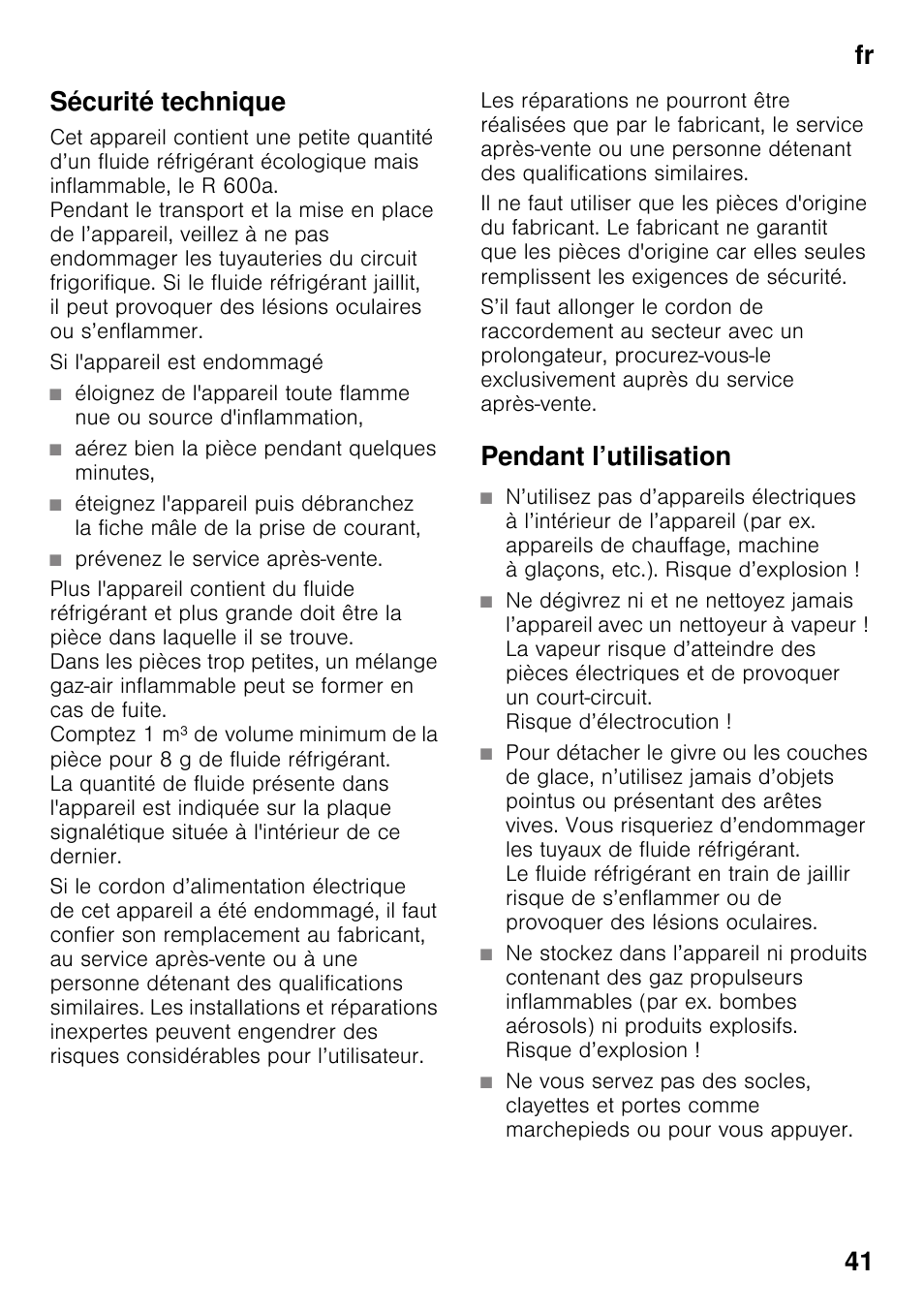 Sécurité technique, Si l'appareil est endommagé, Aérez bien la pièce pendant quelques minutes | Prévenez le service après-vente, Pendant l’utilisation, Fr 41 sécurité technique | Neff KI2423D40 User Manual | Page 41 / 101