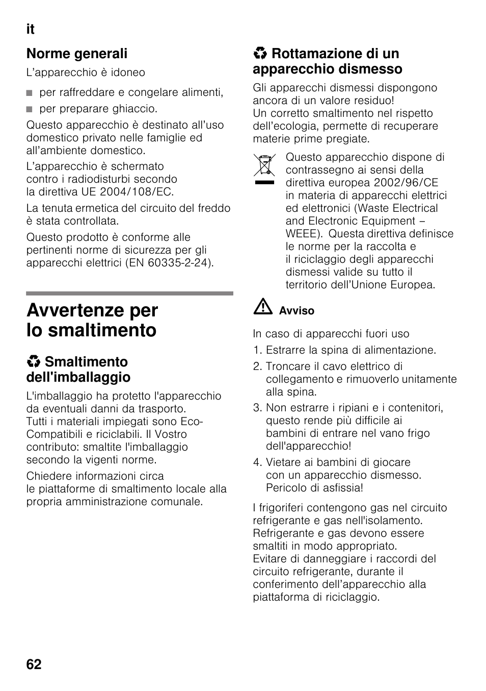 Norme generali, Per raffreddare e congelare alimenti, Per preparare ghiaccio | Avvertenze per lo smaltimento, Smaltimento dell'imballaggio, Rottamazione di un apparecchio dismesso, It 62 norme generali | Neff KI2423D40 User Manual | Page 62 / 101