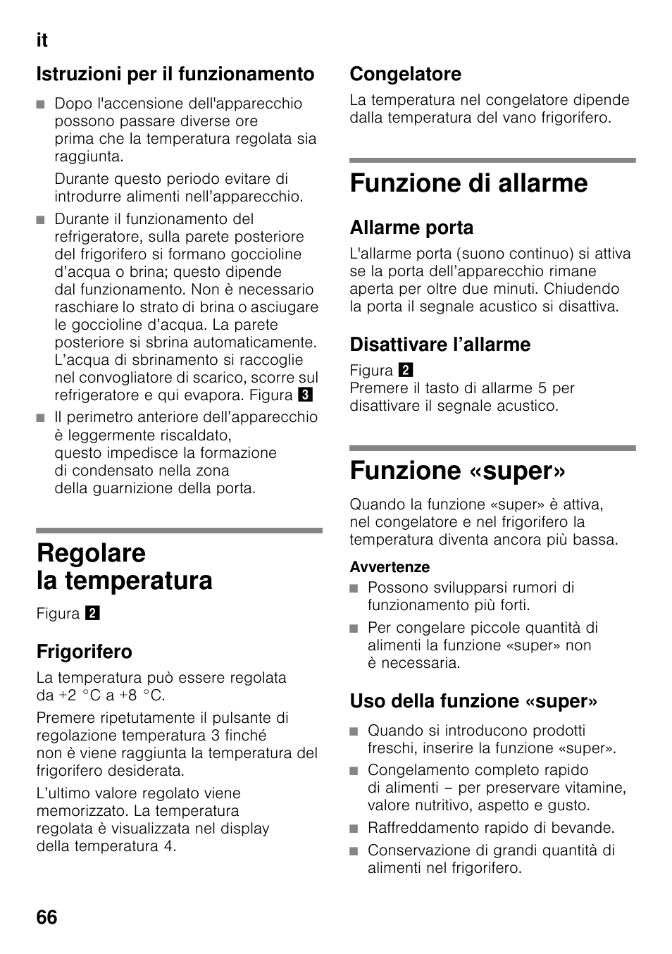 Istruzioni per il funzionamento, Regolare la temperatura, Frigorifero | Congelatore, Funzione di allarme, Allarme porta, Disattivare l’allarme, Funzione «super, Avvertenze, Uso della funzione «super | Neff KI2423D40 User Manual | Page 66 / 101