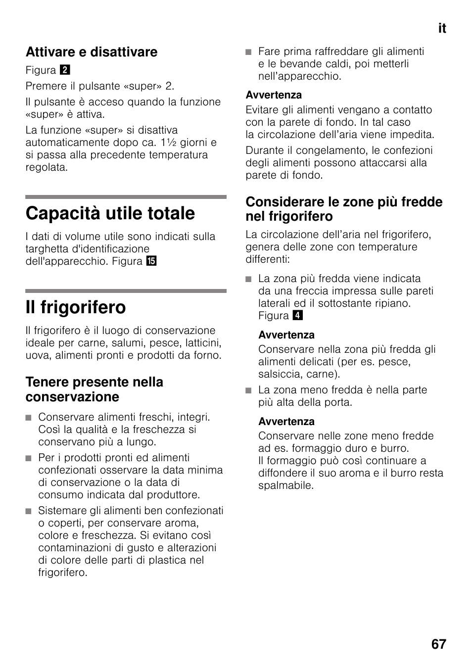 Attivare e disattivare, Capacità utile totale, Il frigorifero | Tenere presente nella conservazione, Considerare le zone più fredde nel frigorifero, Avvertenza, Capacità utile totale il frigorifero, It 67 attivare e disattivare | Neff KI2423D40 User Manual | Page 67 / 101