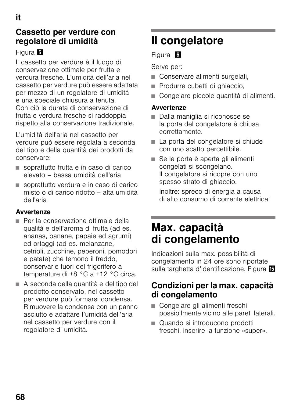 Cassetto per verdure con regolatore di umidità, Avvertenze, Il congelatore | Conservare alimenti surgelati, Produrre cubetti di ghiaccio, Congelare piccole quantità di alimenti, Max. capacità di congelamento, Condizioni per la max. capacità di congelamento, Il congelatore max. capacità di congelamento | Neff KI2423D40 User Manual | Page 68 / 101
