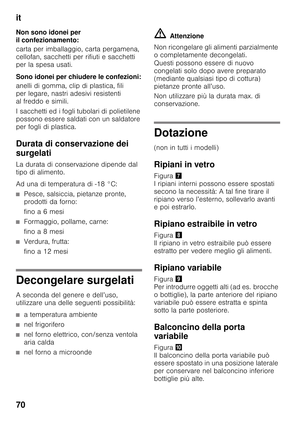 Non sono idonei per il confezionamento, Sono idonei per chiudere le confezioni, Durata di conservazione dei surgelati | Fino a 6 mesi, Formaggio, pollame, carne, Fino a 8 mesi, Verdura, frutta, Fino a 12 mesi, Decongelare surgelati, A temperatura ambiente | Neff KI2423D40 User Manual | Page 70 / 101