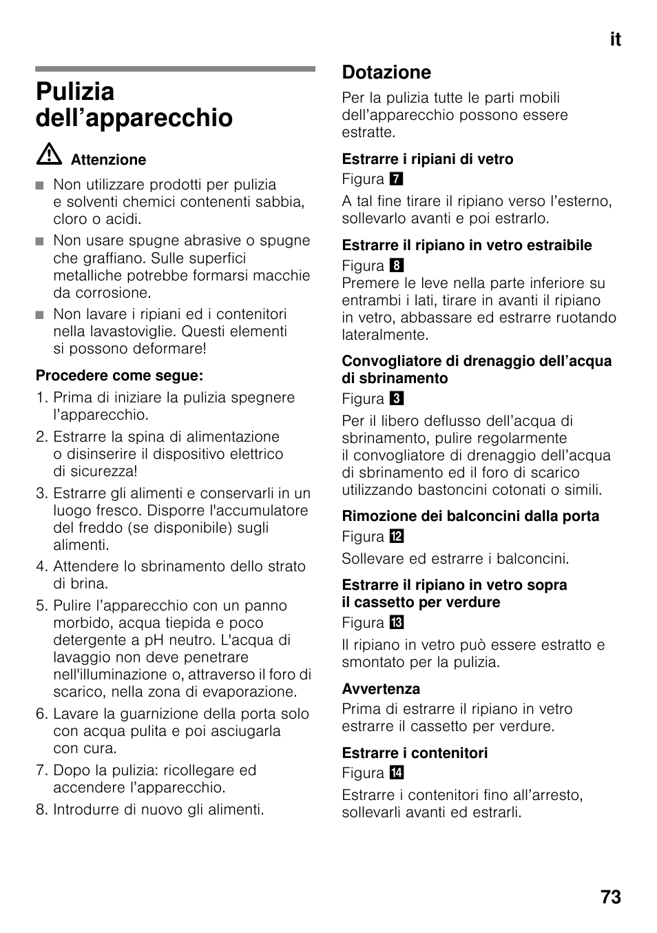 Pulizia dell’apparecchio, M attenzione, Dotazione | Estrarre i ripiani di vetro, Estrarre il ripiano in vetro estraibile, Rimozione dei balconcini dalla porta, Estrarre i contenitori, It 73 | Neff KI2423D40 User Manual | Page 73 / 101