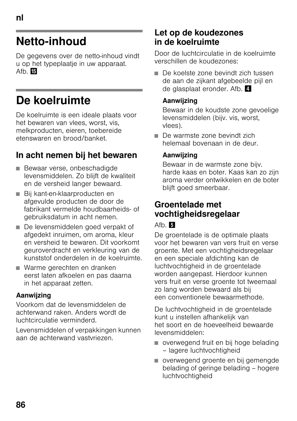 Netto-inhoud, De koelruimte, In acht nemen bij het bewaren | Let op de koudezones in de koelruimte, Aanwijzing, Groentelade met vochtigheidsregelaar, Netto-inhoud de koelruimte, Nl 86 | Neff KI2423D40 User Manual | Page 86 / 101