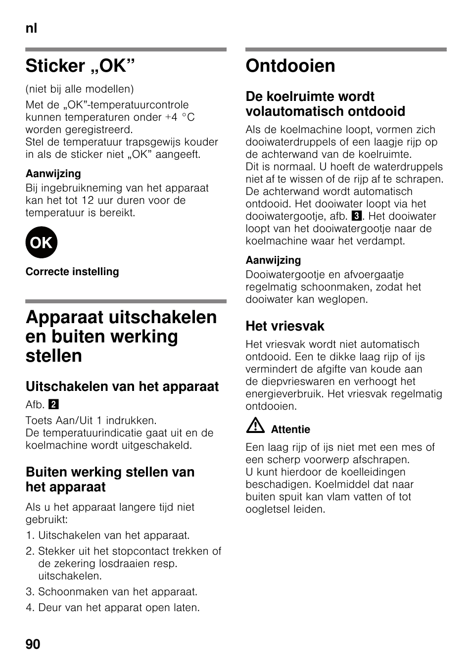 Sticker „ok, Apparaat uitschakelen en buiten werking stellen, Uitschakelen van het apparaat | Buiten werking stellen van het apparaat, Ontdooien, De koelruimte wordt volautomatisch ontdooid, Het vriesvak, Werking stellen ontdooien, Nl 90 | Neff KI2423D40 User Manual | Page 90 / 101