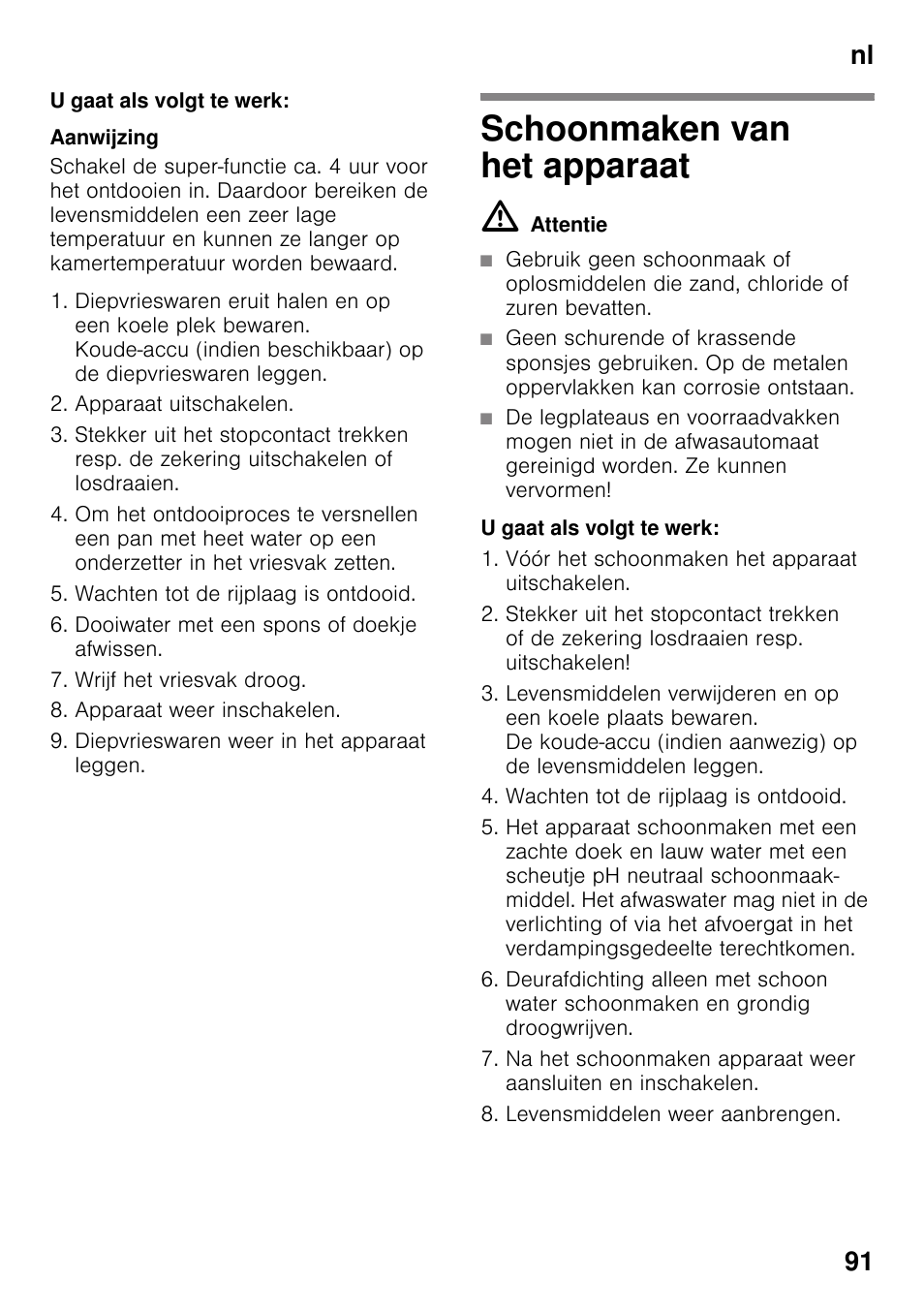 U gaat als volgt te werk, Schoonmaken van het apparaat, M attentie | Nl 91 | Neff KI2423D40 User Manual | Page 91 / 101
