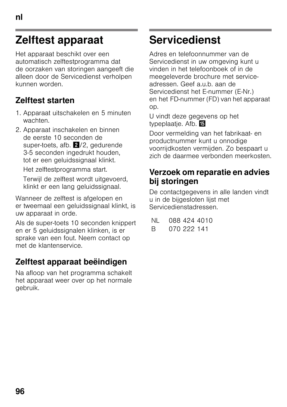 Zelftest apparaat, Zelftest starten, Zelftest apparaat beëindigen | Servicedienst, Verzoek om reparatie en advies bij storingen, Zelftest apparaat servicedienst, Nl 96 | Neff KI2423D40 User Manual | Page 96 / 101