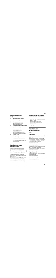 Bedieningselementen, Hoofdschakelaar aan/uit, Om het hele apparaat in en uit te schakelen | Temperatuurinsteltoets, Met deze toets wordt de temperatuur ingesteld, Temperatuurindicatie koelruimte, Super” toets, Zie hoofdstuk „superkoelen” of „supervriezen, Inschakelen van het apparaat, Aanwijzingen bij het gebruik | Neff K9514X6 User Manual | Page 81 / 97