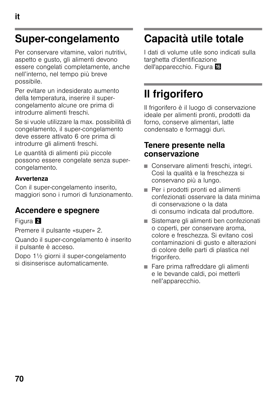 Super-congelamento, Accendere e spegnere, Capacità utile totale | Il frigorifero, Tenere presente nella conservazione, It 70 | Neff KI8423D30 User Manual | Page 70 / 105