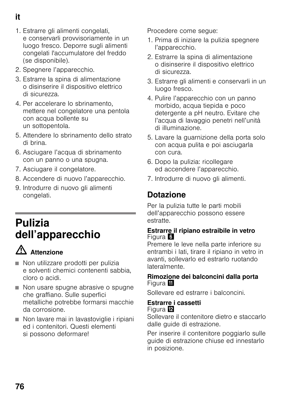 Pulizia dell’apparecchio, Dotazione, Estrarre il ripiano estraibile in vetro | Rimozione dei balconcini dalla porta, Estrarre i cassetti, It 76 | Neff KI8423D30 User Manual | Page 76 / 105