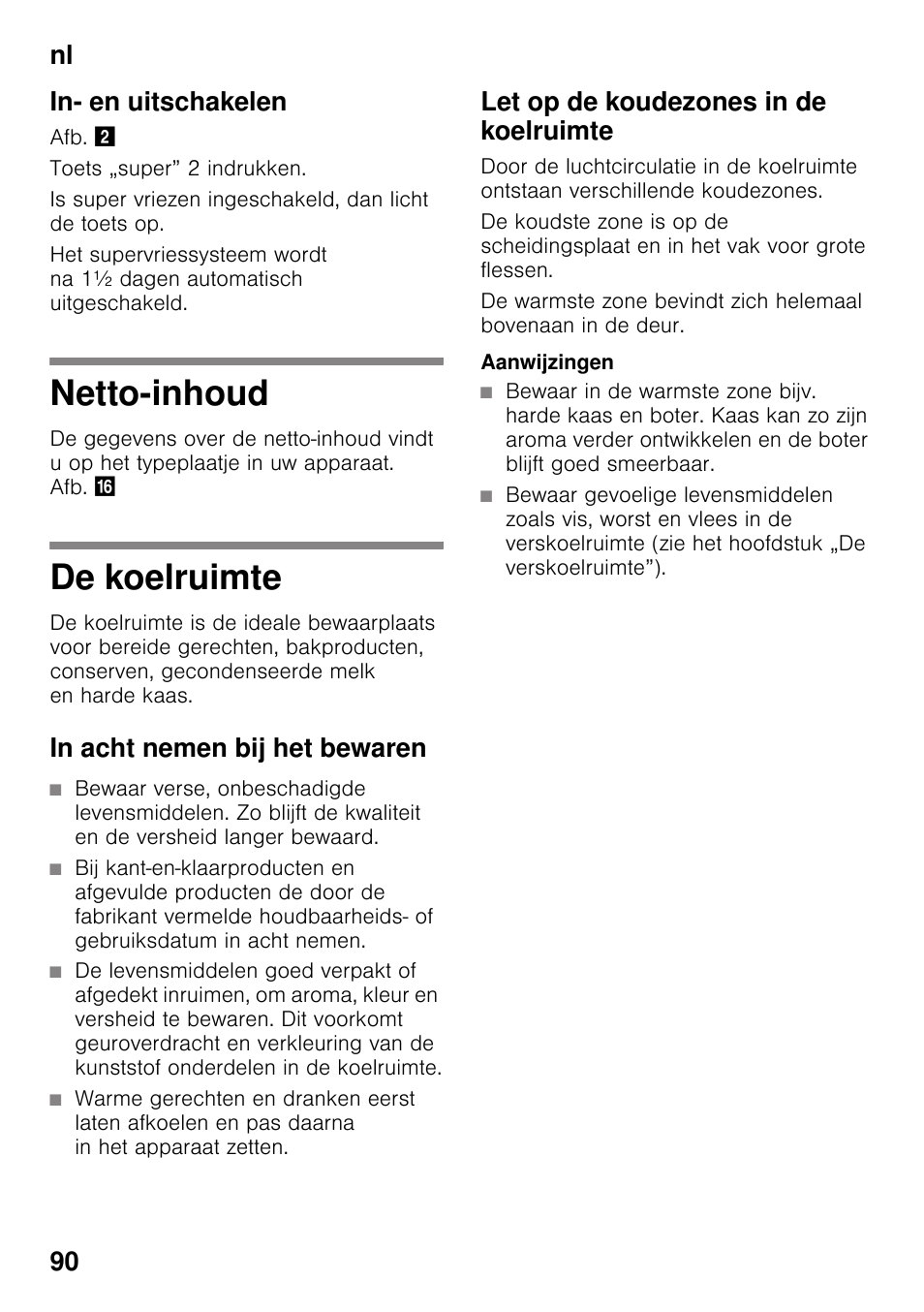 In- en uitschakelen, Netto-inhoud, De koelruimte | In acht nemen bij het bewaren, Let op de koudezones in de koelruimte, Netto-inhoud de koelruimte, Nl 90 in- en uitschakelen | Neff KI8423D30 User Manual | Page 90 / 105