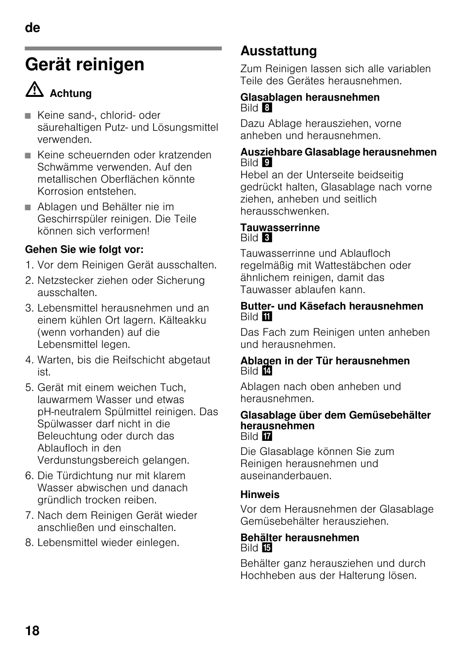 Gerät reinigen, Ausstattung, Glasablagen herausnehmen | Ausziehbare glasablage herausnehmen, Tauwasserrinne, Butter- und käsefach herausnehmen, Ablagen in der tür herausnehmen, Glasablage über dem gemüsebehälter herausnehmen, Behälter herausnehmen, De 18 | Neff KI2823D30 User Manual | Page 18 / 101
