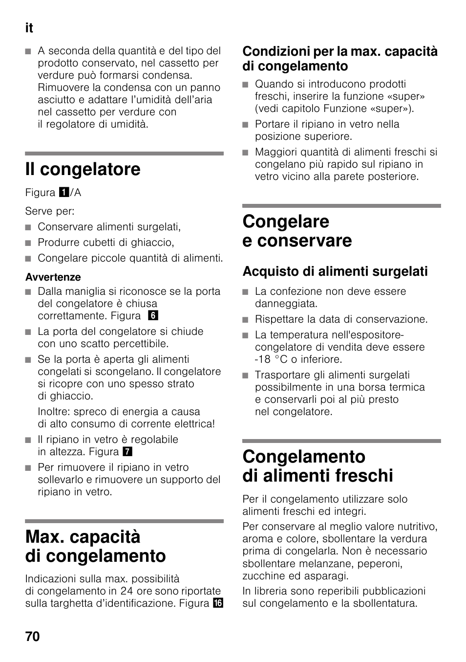 Il congelatore, Max. capacità di congelamento, Condizioni per la max. capacità di congelamento | Congelare e conservare, Acquisto di alimenti surgelati, Congelamento di alimenti freschi, Il congelatore max. capacità di congelamento, It 70 | Neff KI2823D30 User Manual | Page 70 / 101