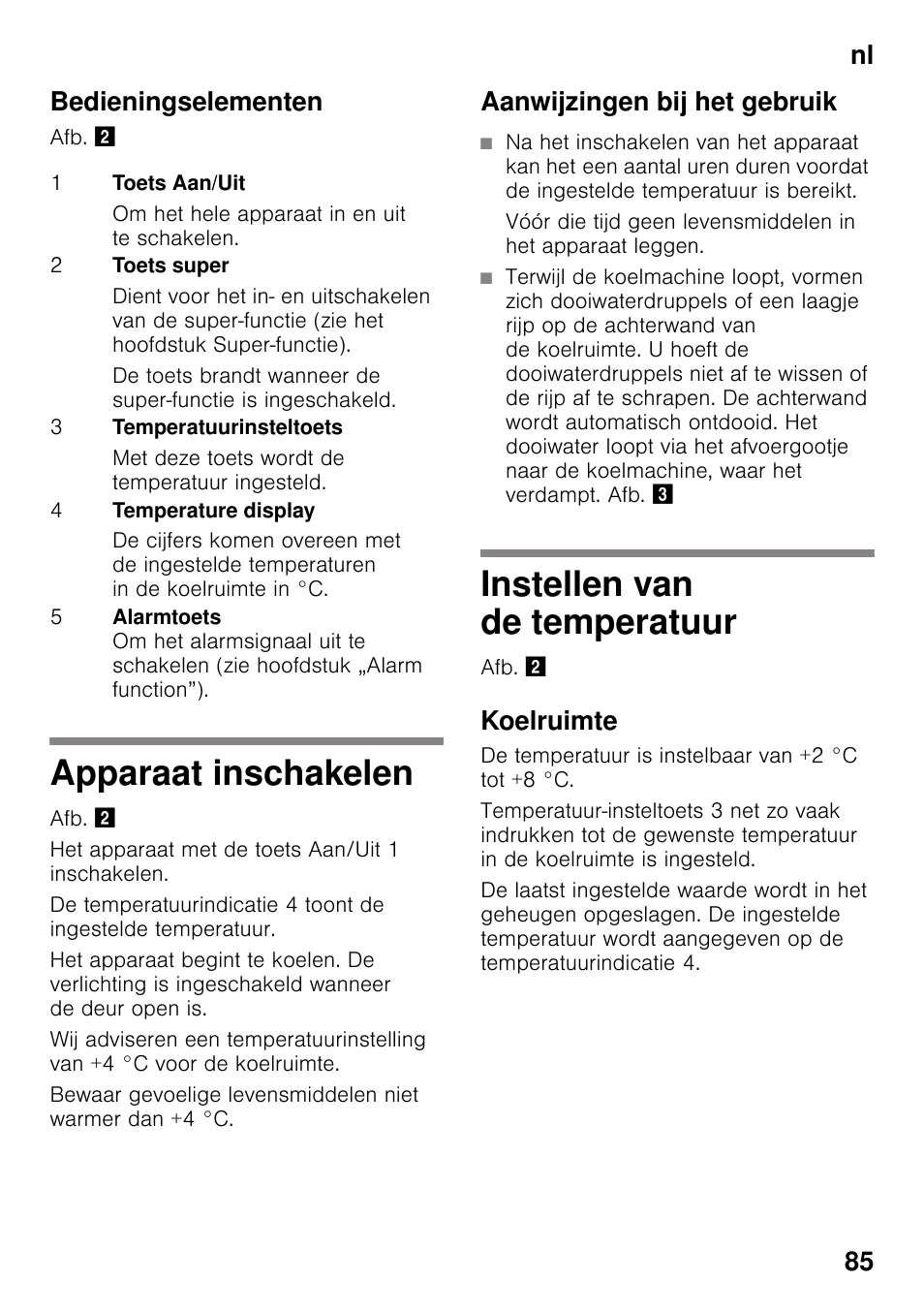 Bedieningselementen, Apparaat inschakelen, Aanwijzingen bij het gebruik | Instellen van de temperatuur, Koelruimte, Apparaat inschakelen instellen van de temperatuur, Nl 85 bedieningselementen | Neff KI2823D30 User Manual | Page 85 / 101