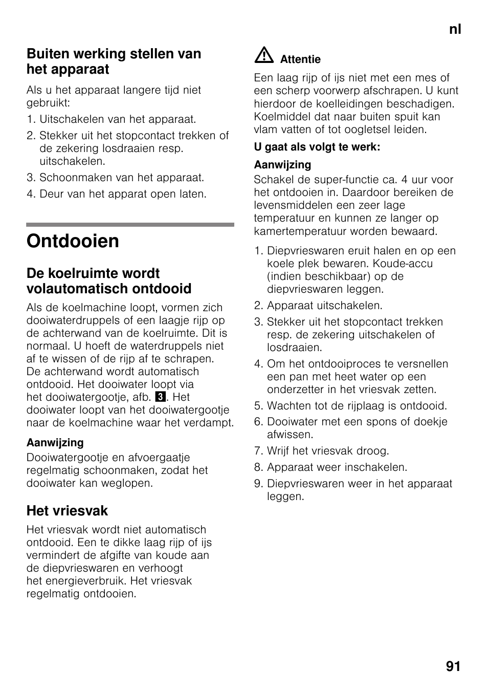 Buiten werking stellen van het apparaat, Ontdooien, De koelruimte wordt volautomatisch ontdooid | Het vriesvak, U gaat als volgt te werk, Nl 91 buiten werking stellen van het apparaat | Neff KI2823D30 User Manual | Page 91 / 101
