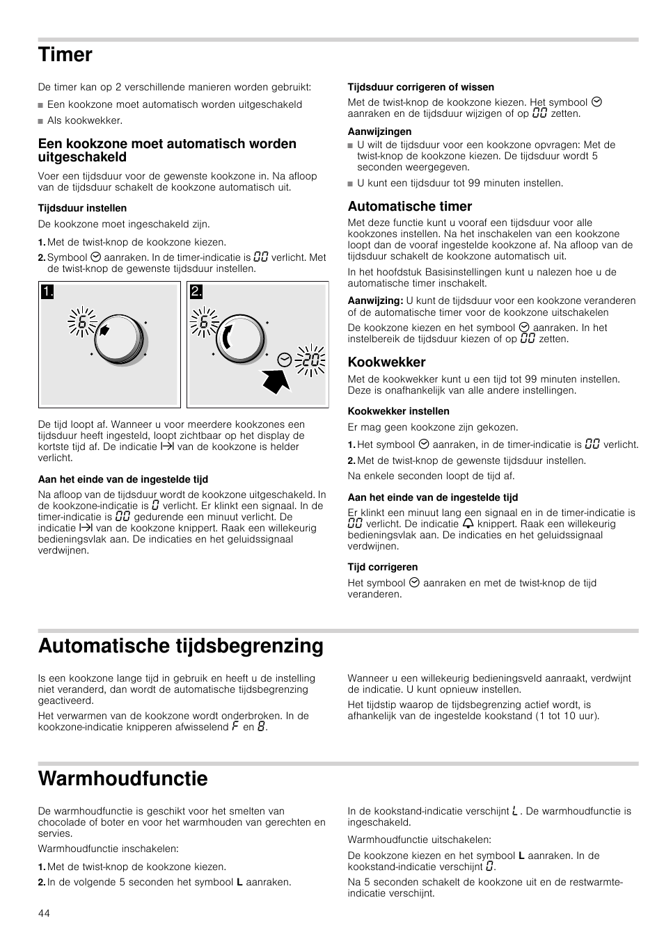 Timer, Een kookzone moet automatisch worden uitgeschakeld, Tijdsduur instellen | Met de twist­knop de kookzone kiezen, Aan het einde van de ingestelde tijd, Tijdsduur corrigeren of wissen, Aanwijzingen, Automatische timer, Aanwijzing, Kookwekker | Neff T93T42N2MK User Manual | Page 44 / 52