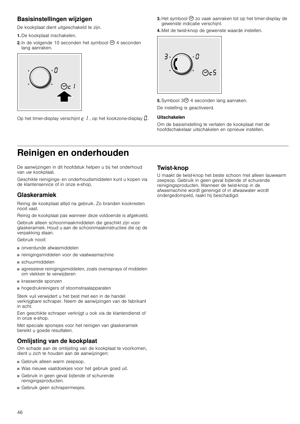 Basisinstellingen wijzigen, De kookplaat inschakelen, Met de twist-knop de gewenste waarde instellen | Symbool 33 4 seconden lang aanraken, Uitschakelen, Reinigen en onderhouden, Glaskeramiek, Omlijsting van de kookplaat, Twist­knop, Houden glaskeramiek | Neff T93T42N2MK User Manual | Page 46 / 52