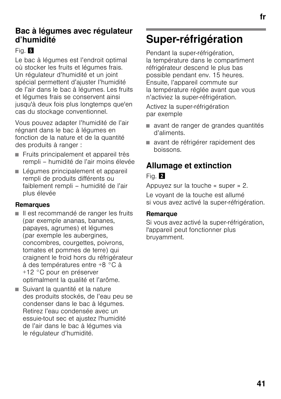 Bac à légumes avec régulateur d’humidité, Remarques, Super-réfrigération | Avant de ranger de grandes quantités d’aliments, Avant de réfrigérer rapidement des boissons, Allumage et extinction, Fr 41 bac à légumes avec régulateur d’humidité | Neff KI2223D40 User Manual | Page 41 / 83