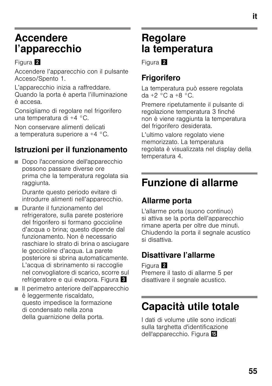 Accendere l’apparecchio, Istruzioni per il funzionamento, Regolare la temperatura | Frigorifero, Funzione di allarme, Allarme porta, Disattivare l’allarme, Capacità utile totale, It 55 | Neff KI2223D40 User Manual | Page 55 / 83