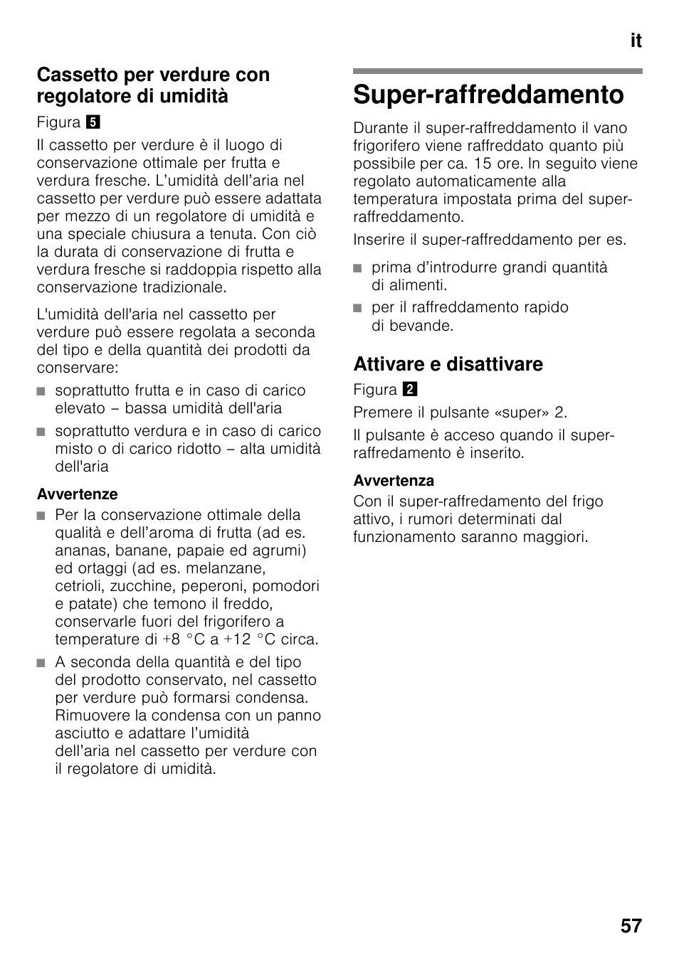 Cassetto per verdure con regolatore di umidità, Avvertenze, Super-raffreddamento | Prima d’introdurre grandi quantità di alimenti, Per il raffreddamento rapido di bevande, Attivare e disattivare | Neff KI2223D40 User Manual | Page 57 / 83