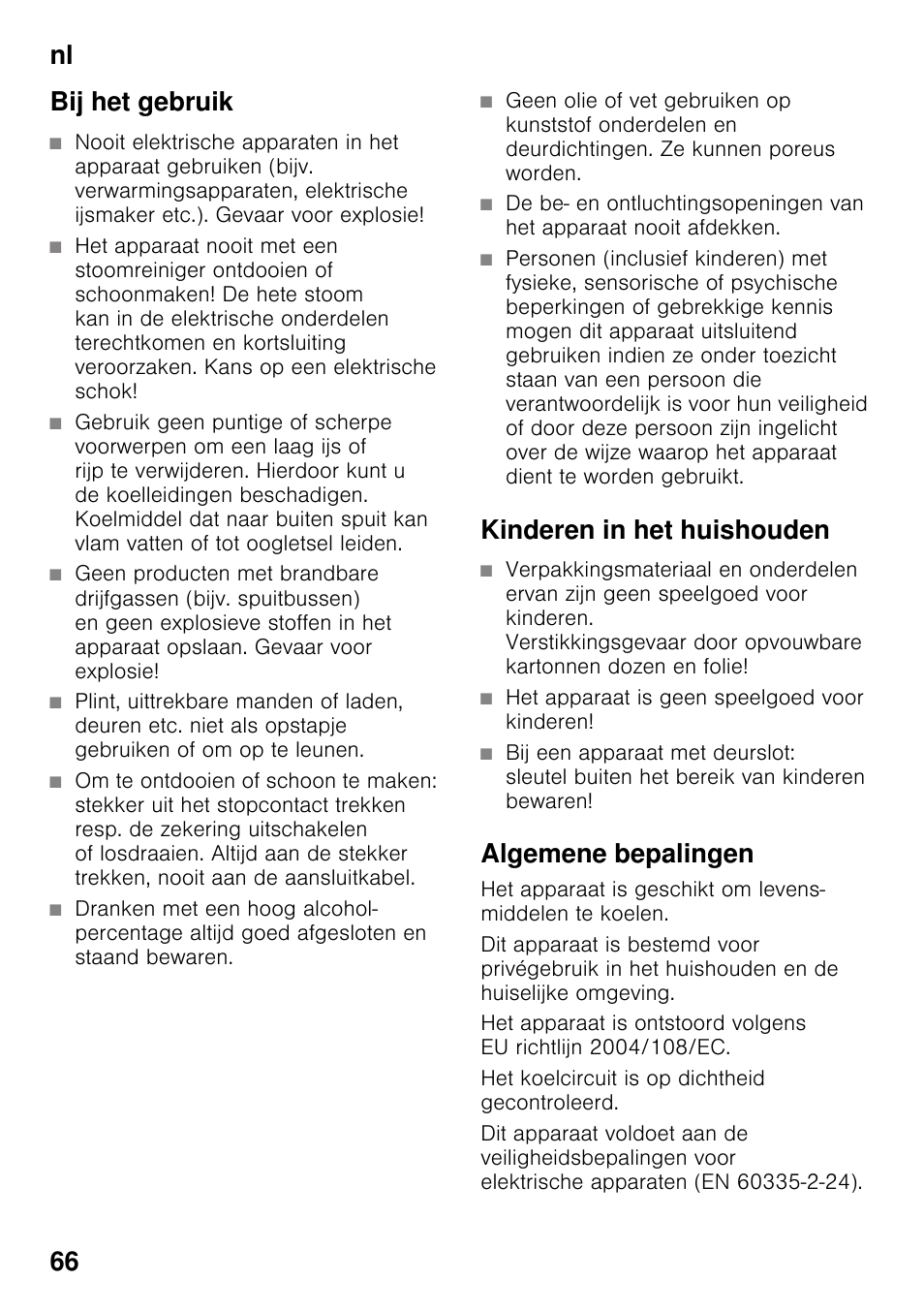 Bij het gebruik, Kinderen in het huishouden, Het apparaat is geen speelgoed voor kinderen | Algemene bepalingen, Nl 66 bij het gebruik | Neff KI2223D40 User Manual | Page 66 / 83