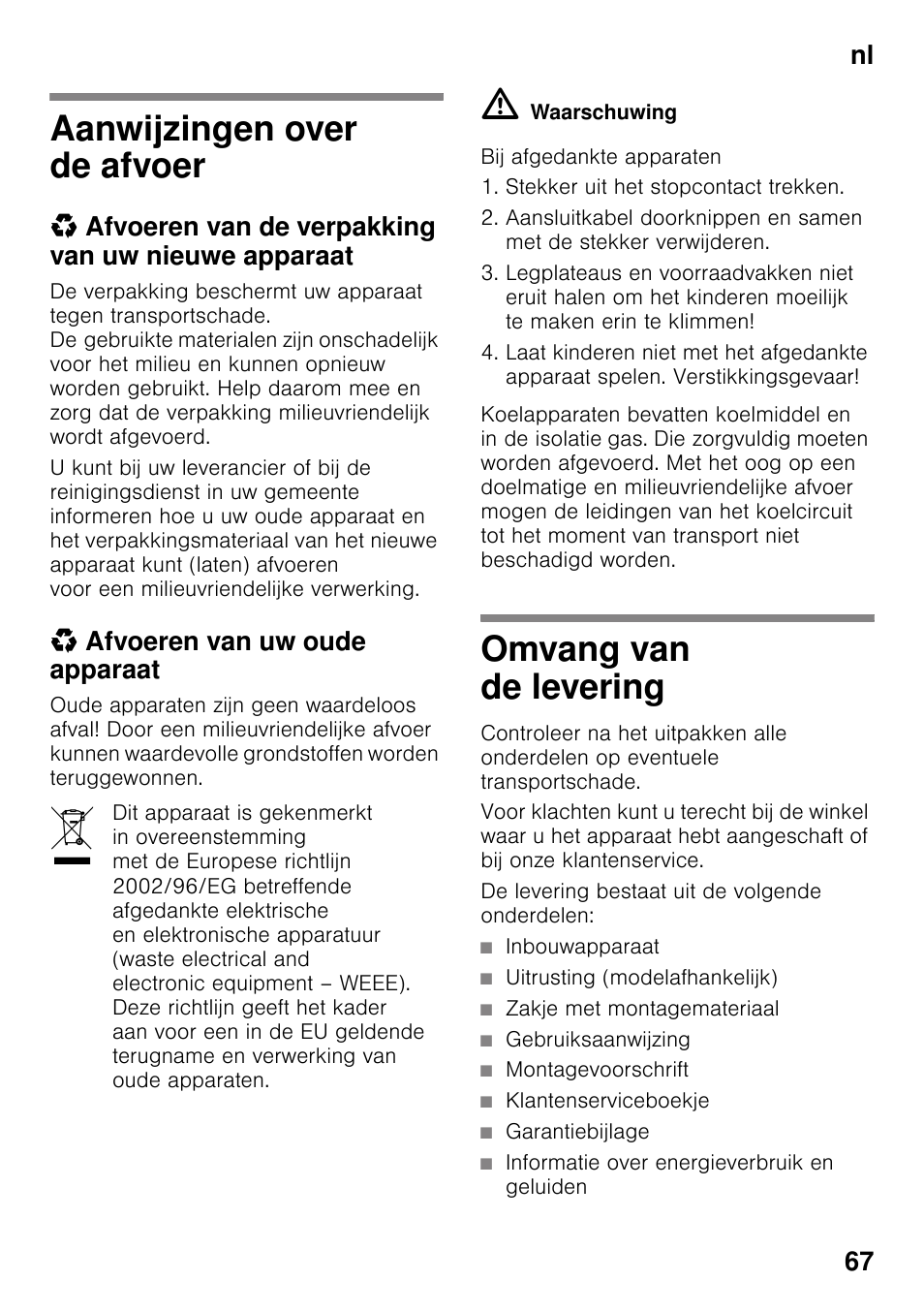 Aanwijzingen over de afvoer, Afvoeren van de verpakking van uw nieuwe apparaat, Afvoeren van uw oude apparaat | Omvang van de levering, De levering bestaat uit de volgende onderdelen, Inbouwapparaat, Uitrusting (modelafhankelijk), Zakje met montagemateriaal, Gebruiksaanwijzing, Montagevoorschrift | Neff KI2223D40 User Manual | Page 67 / 83