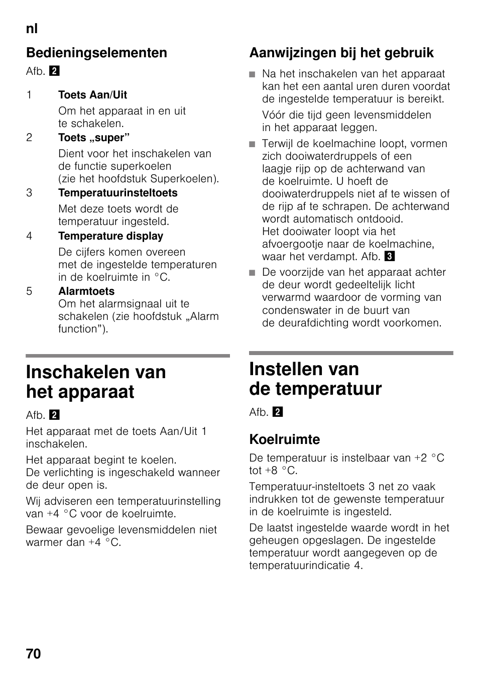 Bedieningselementen, Inschakelen van het apparaat, Aanwijzingen bij het gebruik | Instellen van de temperatuur, Koelruimte, Nl 70 bedieningselementen | Neff KI2223D40 User Manual | Page 70 / 83