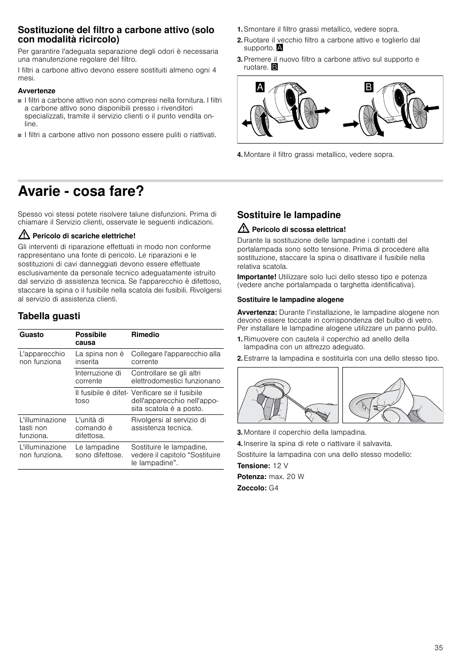 Avvertenze, Smontare il filtro grassi metallico, vedere sopra, Montare il filtro grassi metallico, vedere sopra | Avarie - cosa fare, Pericolo di scariche elettriche, Tabella guasti, Sostituire le lampadine, Pericolo di scossa elettrica, Sostituire le lampadine alogene, Avvertenza | Neff D39E49S0 User Manual | Page 35 / 52