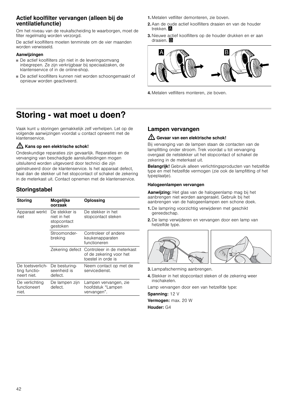 Aanwijzingen, Metalen vetfilter demonteren, zie boven, Metalen vetfilters monteren, zie boven | Storing - wat moet u doen, Kans op een elektrische schok, Storingstabel, Lampen vervangen, Gevaar van een elektrische schok, Halogeenlampen vervangen, Aanwijzing | Neff D39E49S0 User Manual | Page 42 / 52