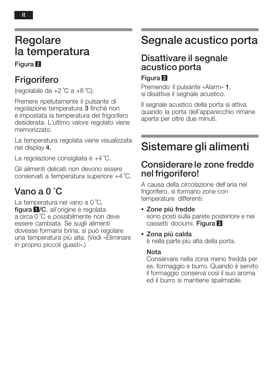 Regolare la temperatura, Segnale acustico porta, Sistemare gli alimenti | Frigorifero, Vano a 0 °c, Disattivare il segnale acustico porta, Considerare le zone fredde nel frigorifero | Neff K8225X0 User Manual | Page 66 / 104