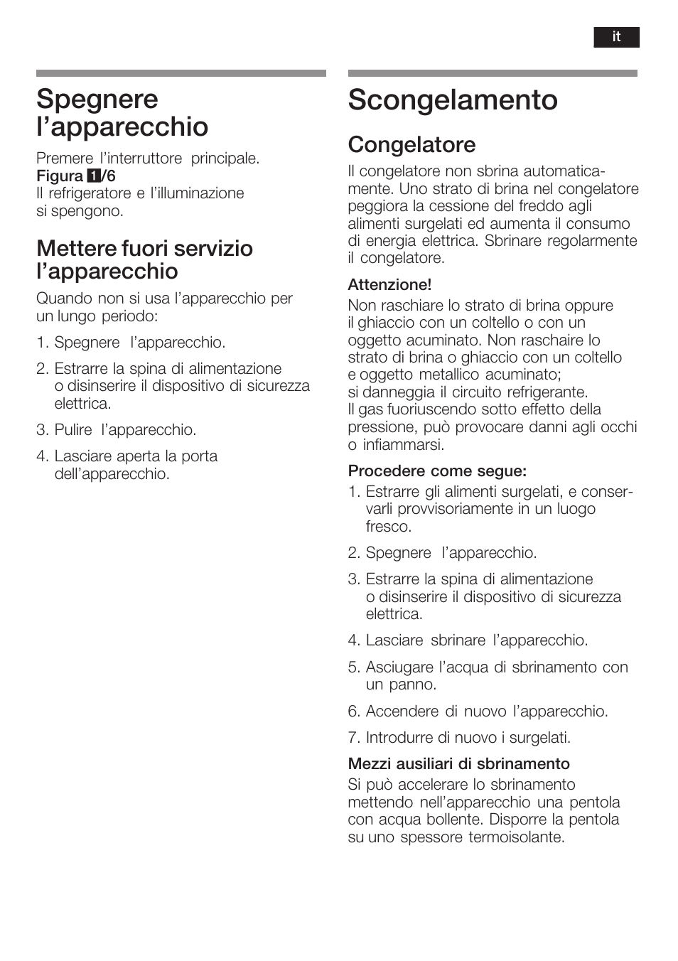 Scongelamento, Spegnere l'apparecchio, Mettere fuori servizio l'apparecchio | Congelatore | Neff K8225X0 User Manual | Page 73 / 104