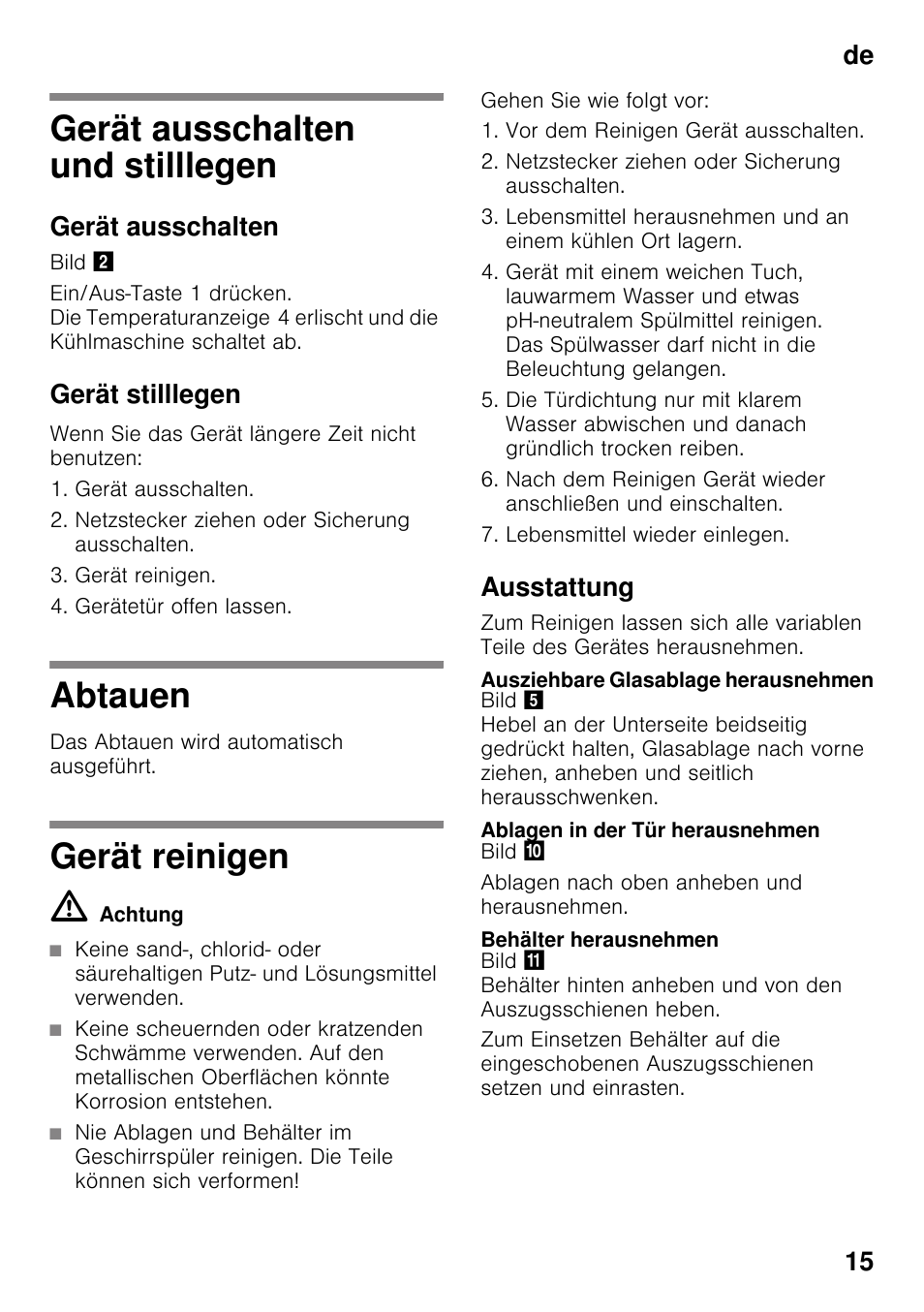 Gerät ausschalten und stilllegen, Gerät ausschalten, Gerät stilllegen | Abtauen, Gerät reinigen, Ausstattung, Ausziehbare glasablage herausnehmen, Ablagen in der tür herausnehmen, Behälter herausnehmen, De 15 | Neff KI8513D30 User Manual | Page 15 / 87
