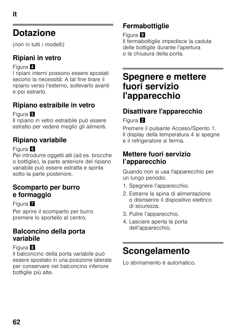 Dotazione, Ripiani in vetro, Ripiano estraibile in vetro | Ripiano variabile, Scomparto per burro e formaggio, Balconcino della porta variabile, Fermabottiglie, Spegnere e mettere fuori servizio l'apparecchio, Disattivare l'apparecchio, Mettere fuori servizio l’apparecchio | Neff KI8513D30 User Manual | Page 62 / 87