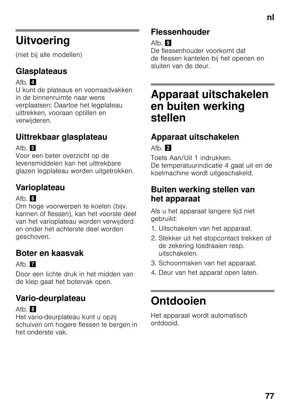 Uitvoering, Glasplateaus, Uittrekbaar glasplateau | Varioplateau, Boter en kaasvak, Vario-deurplateau, Flessenhouder, Apparaat uitschakelen en buiten werking stellen, Apparaat uitschakelen, Buiten werking stellen van het apparaat | Neff KI8513D30 User Manual | Page 77 / 87