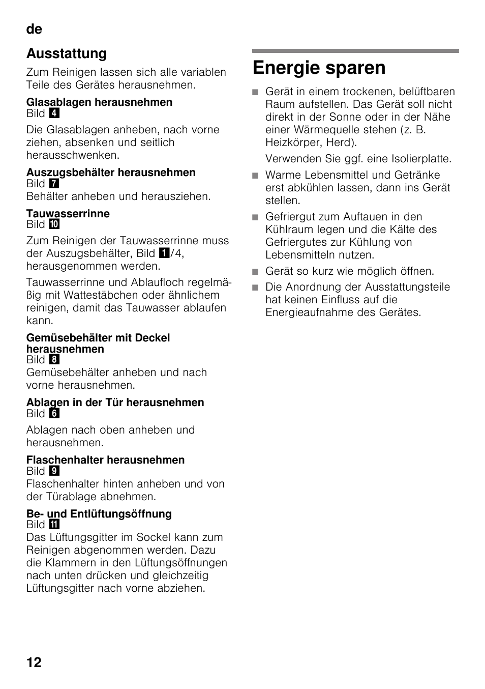 Ausstattung, Glasablagen herausnehmen, Auszugsbehälter herausnehmen | Tauwasserrinne, Gemüsebehälter mit deckel herausnehmen, Ablagen in der tür herausnehmen, Flaschenhalter herausnehmen, Be- und entlüftungsöffnung, Energie sparen, De 12 ausstattung | Neff K4316X8 User Manual | Page 12 / 62