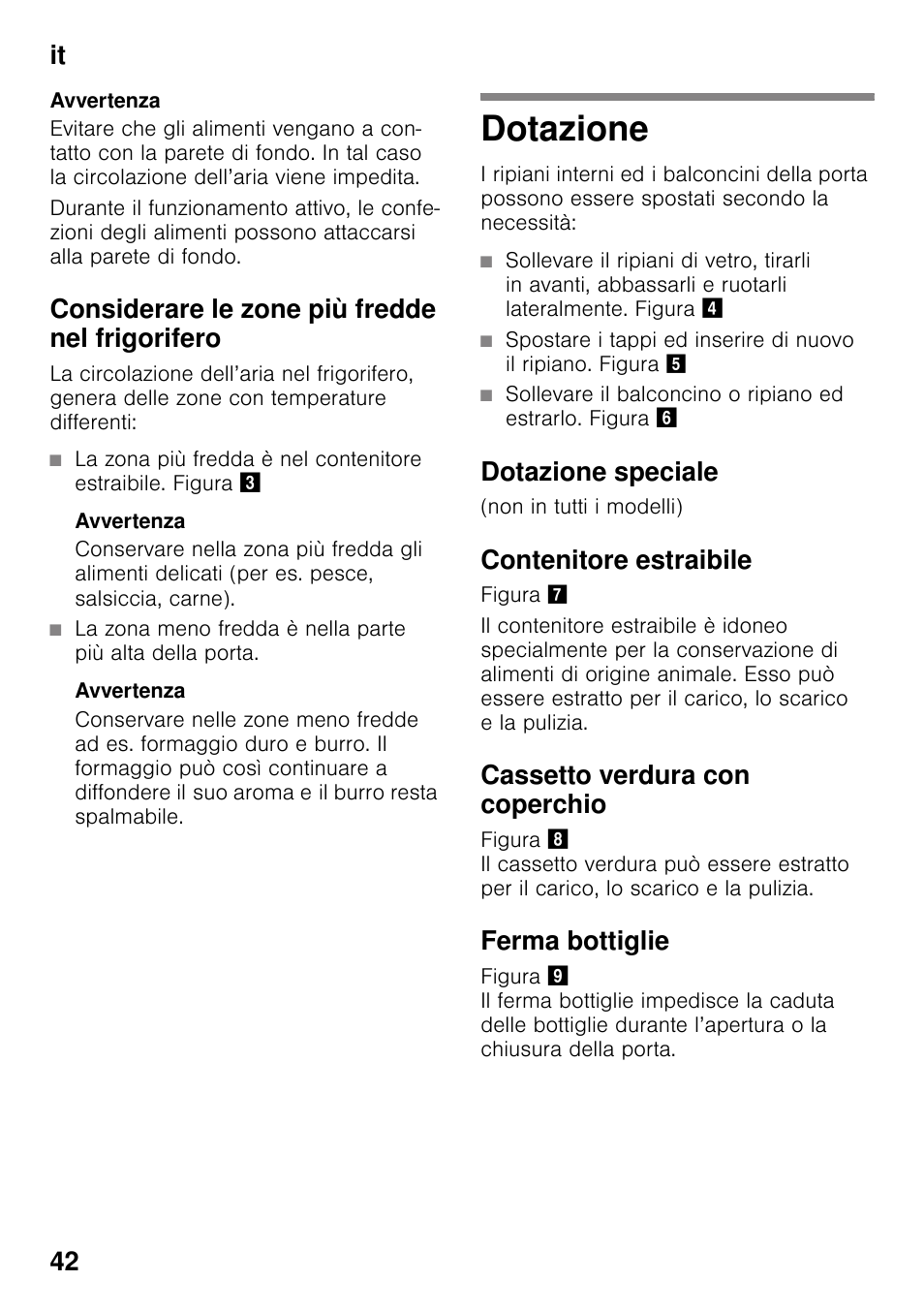 Considerare le zone più fredde nel frigorifero, Dotazione, Dotazione speciale | Contenitore estraibile, Cassetto verdura con coperchio, Ferma bottiglie, It 42 | Neff K4316X8 User Manual | Page 42 / 62