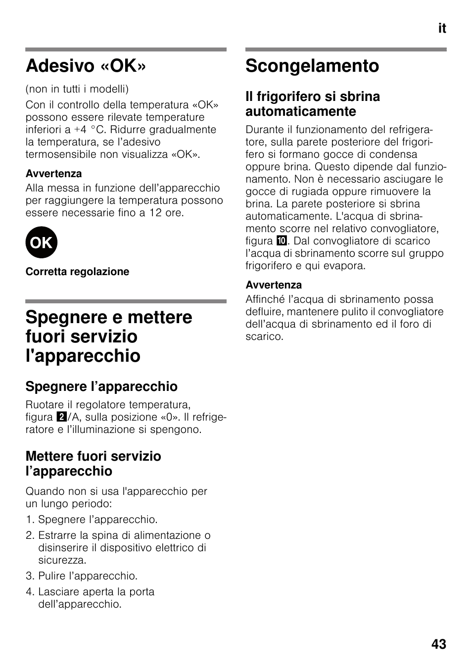 Adesivo «ok, Spegnere e mettere fuori servizio l'apparecchio, Spegnere l’apparecchio | Mettere fuori servizio l’apparecchio, Scongelamento, Il frigorifero si sbrina automaticamente, L'apparecchio scongelamento, It 43 | Neff K4316X8 User Manual | Page 43 / 62