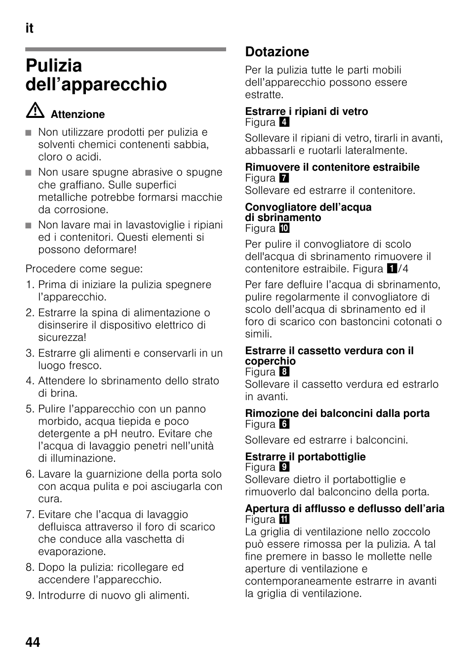 Pulizia dell’apparecchio, Dotazione, Estrarre i ripiani di vetro | Rimuovere il contenitore estraibile, Convogliatore dell’acqua di sbrinamento, Estrarre il cassetto verdura con il coperchio, Rimozione dei balconcini dalla porta, Estrarre il portabottiglie, Apertura di afflusso e deflusso dell’aria, It 44 | Neff K4316X8 User Manual | Page 44 / 62