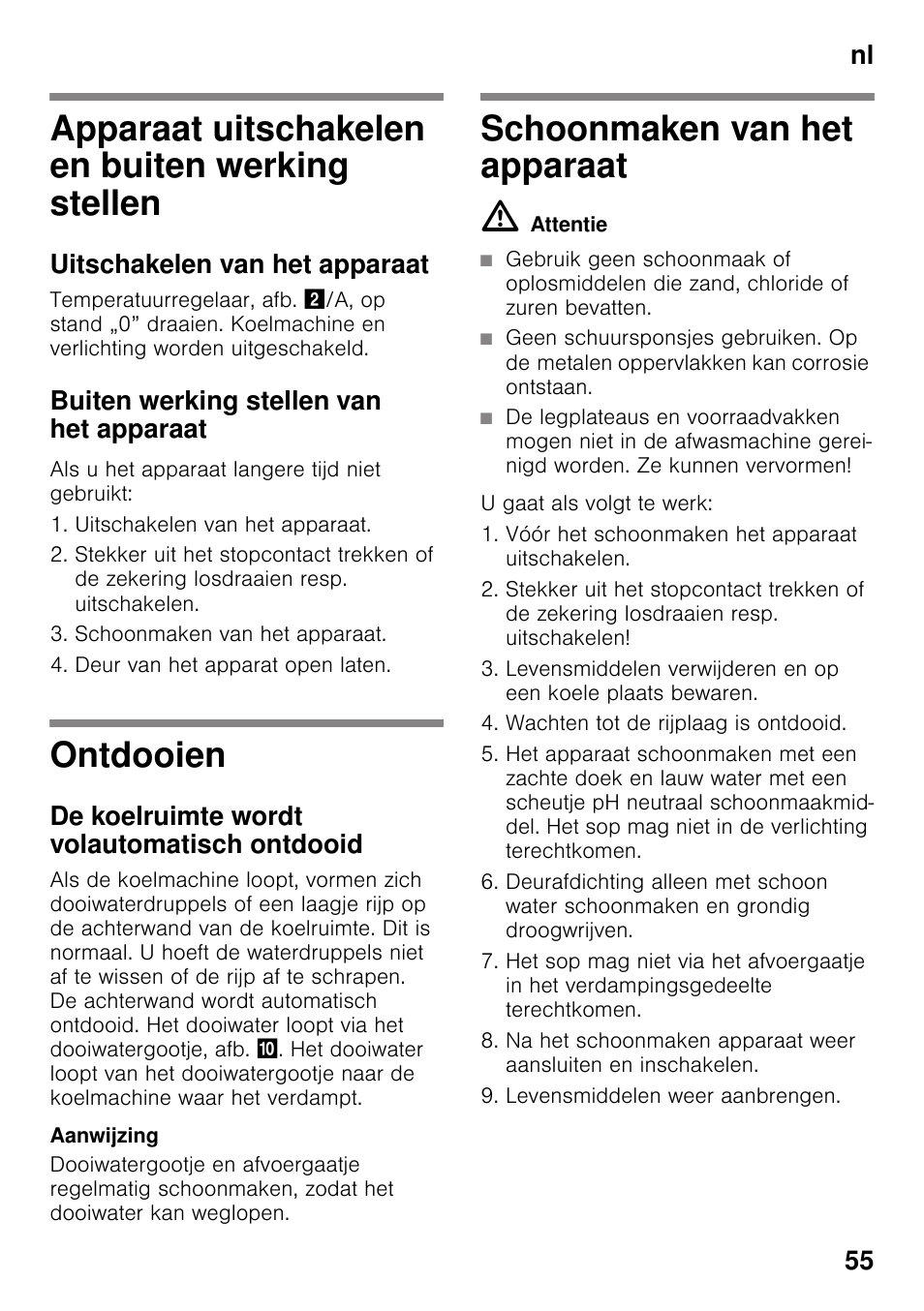 Apparaat uitschakelen en buiten werking stellen, Uitschakelen van het apparaat, Buiten werking stellen van het apparaat | Ontdooien, De koelruimte wordt volautomatisch ontdooid, Schoonmaken van het apparaat, Nl 55 | Neff K4316X8 User Manual | Page 55 / 62