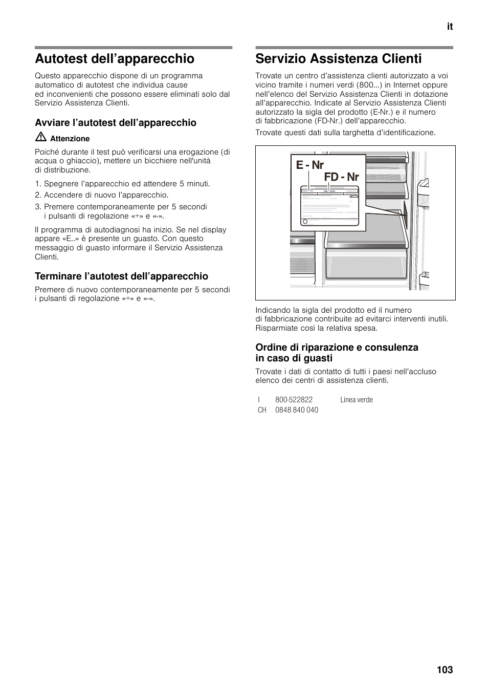Autotest dell’apparecchio, Avviare l’autotest dell’apparecchio, Terminare l’autotest dell’apparecchio | Servizio assistenza clienti | Neff K5920D1 User Manual | Page 103 / 129