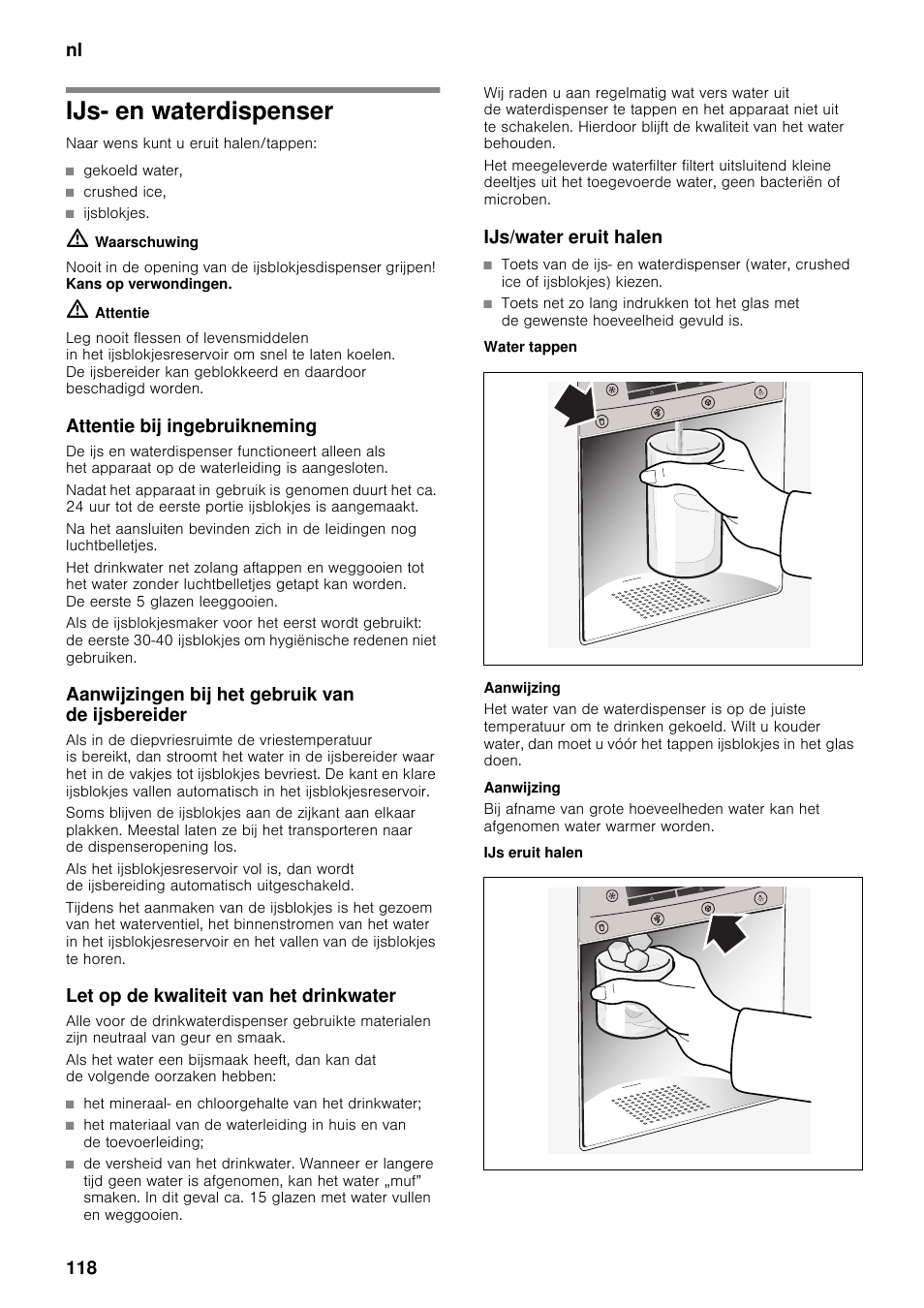 Ijs- en waterdispenser, Attentie bij ingebruikneming, Aanwijzingen bij het gebruik van de ijsbereider | Let op de kwaliteit van het drinkwater, Ijs/water eruit halen, Water tappen, Ijs eruit halen, Nl 118 | Neff K5920D1 User Manual | Page 118 / 129
