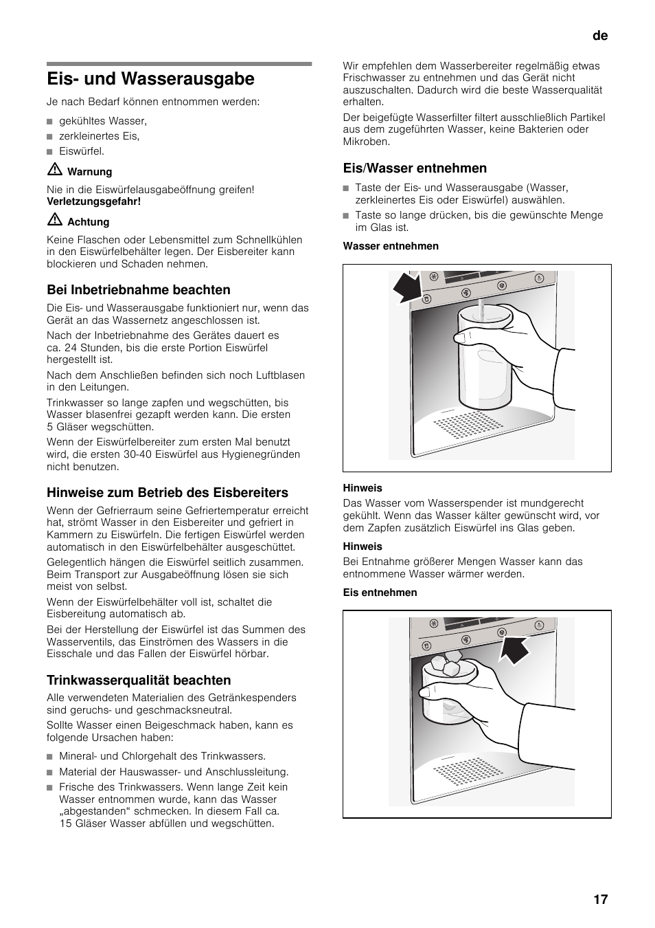 Eis- und wasserausgabe, Bei inbetriebnahme beachten, Hinweise zum betrieb des eisbereiters | Trinkwasserqualität beachten, Eis/wasser entnehmen, Wasser entnehmen, Eis entnehmen, De 17 | Neff K5920D1 User Manual | Page 17 / 129