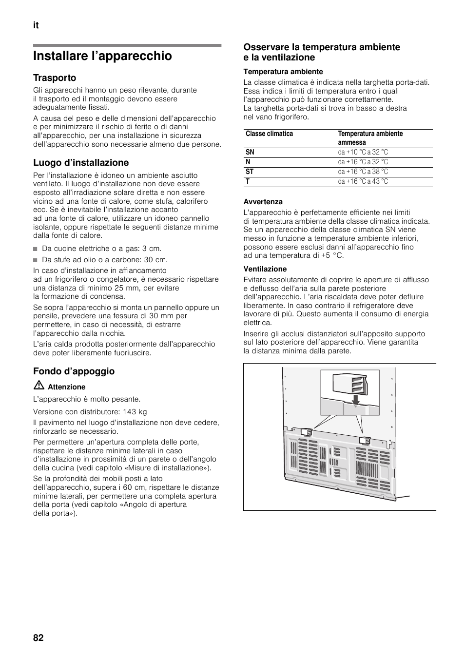 Installare l’apparecchio, Trasporto, Luogo d’installazione | Fondo d’appoggio, Temperatura ambiente, Ventilazione, It 82 | Neff K5920D1 User Manual | Page 82 / 129