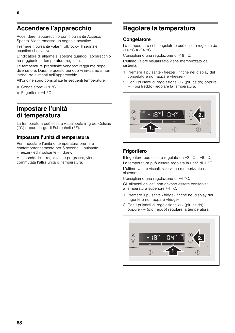 Accendere l’apparecchio, Impostare l’unità di temperatura, Regolare la temperatura | Congelatore, Frigorifero | Neff K5920D1 User Manual | Page 88 / 129