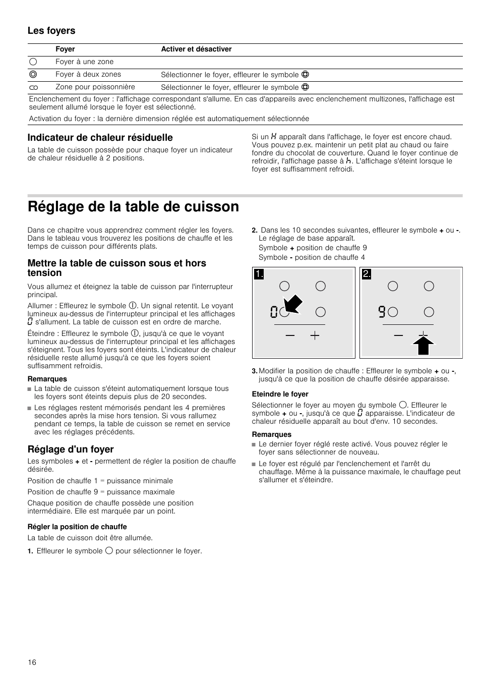 Les foyers, Indicateur de chaleur résiduelle, Réglage de la table de cuisson | Mettre la table de cuisson sous et hors tension, Remarques, Réglage d'un foyer, Régler la position de chauffe, Effleurer le symbole $ pour sélectionner le foyer, Symbole + position de chauffe 9, Symbole - position de chauffe 4 | Neff T18B42N2 User Manual | Page 16 / 48