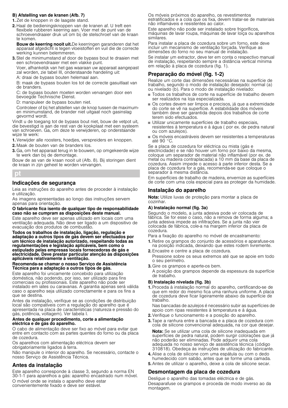 B) afstelling van de kranen (afb. 7), Zet de knoppen in de laagste stand, Maak de bouten van de branders los | Indicações de segurança, Antes da instalação, Preparação do móvel (fig. 1-2), Instalação do aparelho, Nota, A) instalação normal (fig. 3a), Encastre e centre a placa de cozedura | Neff T25Z55N1 User Manual | Page 12 / 16