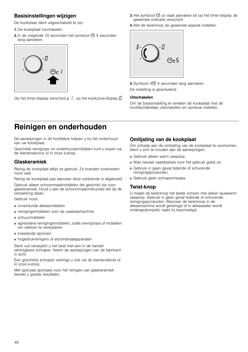 Basisinstellingen wijzigen, De kookplaat inschakelen, Met de twist-knop de gewenste waarde instellen | Symbool 33 4 seconden lang aanraken, Uitschakelen, Reinigen en onderhouden, Glaskeramiek, Omlijsting van de kookplaat, Twist­knop, Houden glaskeramiek | Neff T14T84N2 User Manual | Page 46 / 52