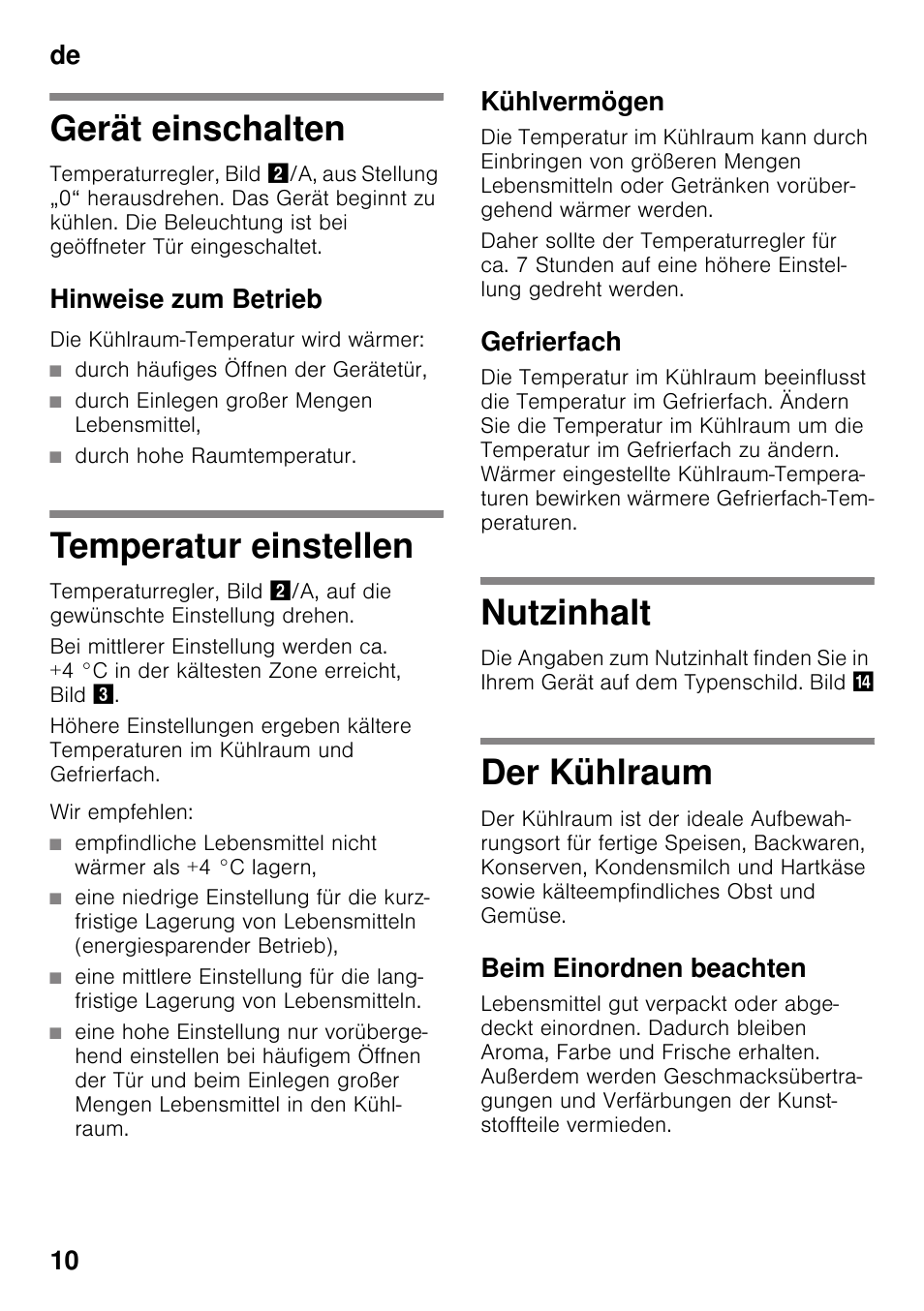 Gerät einschalten, Hinweise zum betrieb, Durch häufiges öffnen der gerätetür | Durch einlegen großer mengen lebensmittel, Durch hohe raumtemperatur, Temperatur einstellen, Wir empfehlen, Kühlvermögen, Gefrierfach, Nutzinhalt | Neff K4336X8 User Manual | Page 10 / 82