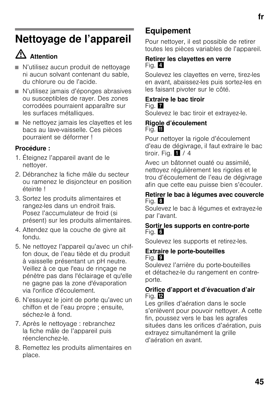 Nettoyage de l’appareil, M attention, Equipement | Retirer les clayettes en verre, Extraire le bac tiroir, Rigole d’écoulement, Retirer le bac à légumes avec couvercle, Sortir les supports en contre-porte, Extraire le porte-bouteilles, Orifice d’apport et d’évacuation d’air | Neff K4336X8 User Manual | Page 45 / 82