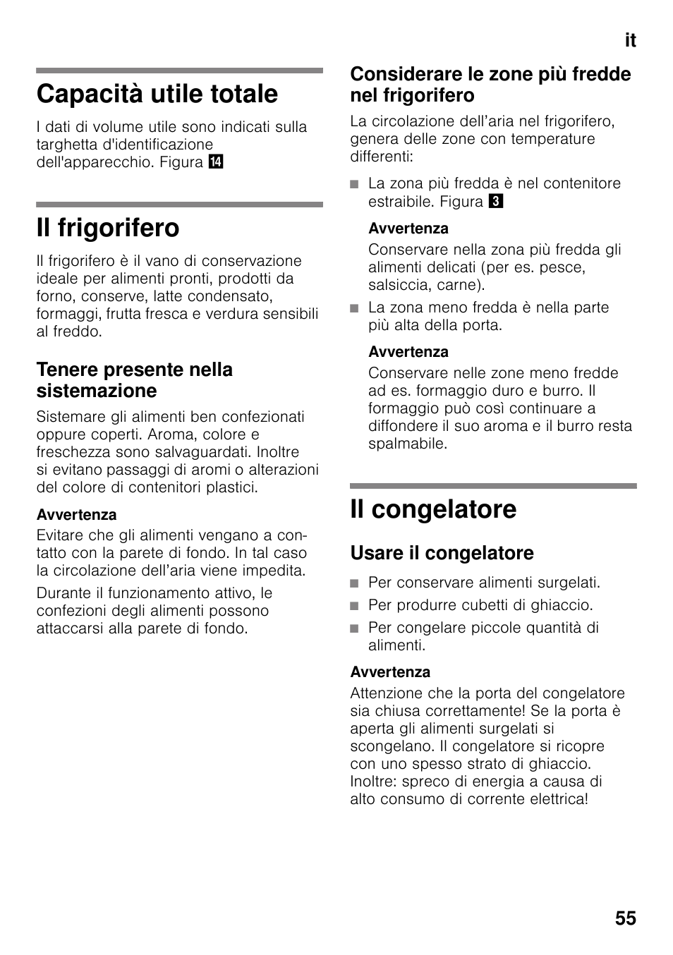 Capacità utile totale, Il frigorifero, Tenere presente nella sistemazione | Considerare le zone più fredde nel frigorifero, Avvertenza, Il congelatore, Usare il congelatore, Per conservare alimenti surgelati, Per produrre cubetti di ghiaccio, Per congelare piccole quantità di alimenti | Neff K4336X8 User Manual | Page 55 / 82